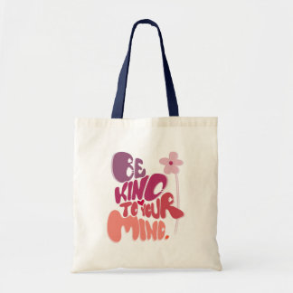 Motivational Be Kind to Your Mind Tote Bag