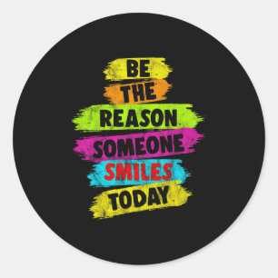 Motivational Be The Reason Someone Smiles Today Classic Round Sticker