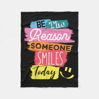 Motivational Be The Reason Someone Smiles Today  Fleece Blanket