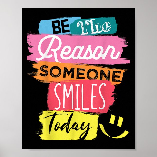 Motivational Be The Reason Someone Smiles Today  Poster (Front)