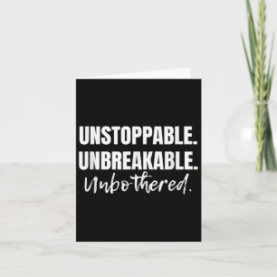 Motivational Be Unstoppable. Unbreakable. Unbother Card