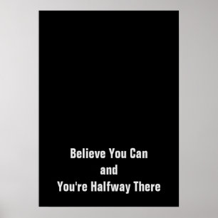 Motivational Believe You Can You're Halfway There Poster