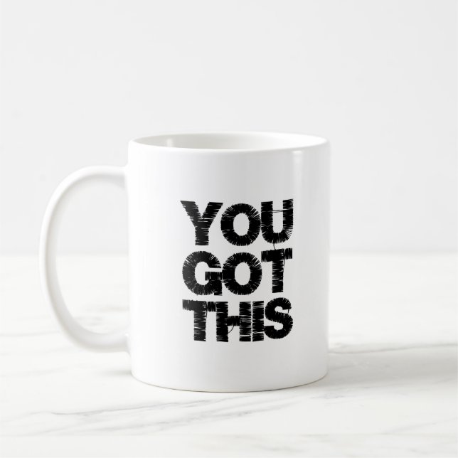 Motivational Black White Quote You Got This Coffee Mug (Left)