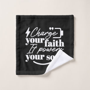 Motivational Christian Quote – Charge Your Faith Wash Cloth
