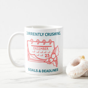 Motivational Crushing Goals Deadlines Coffee Mug