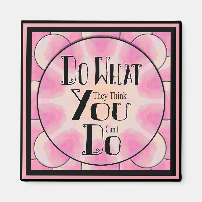 Motivational Do What They Think You Can't Do Magnet (Front)