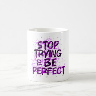 Motivational doodle: Stop trying to be perfect Coffee Mug