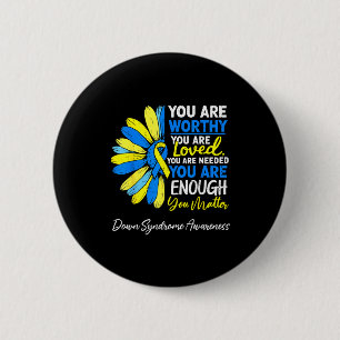 Motivational down syndrome awareness t21 trisomy 6 cm round badge