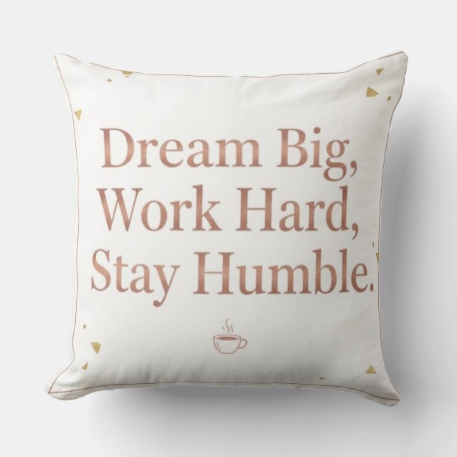 Motivational Dream Big Work Hard Rose Gold Throw P Cushion (Front)
