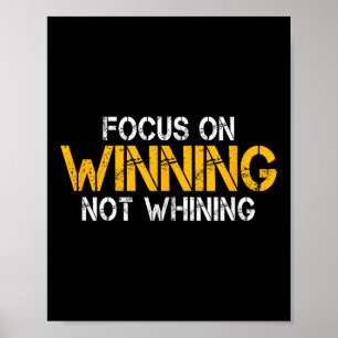 Motivational Focus On Winning Not Whining Mindset  Poster