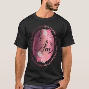 Motivational  For Women Positive Affirmation I Am T-Shirt