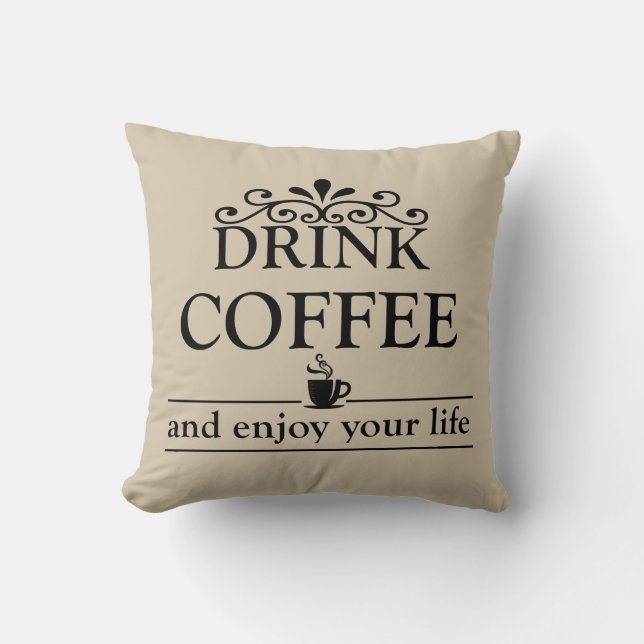 Motivational funny drinker coffee quotes cushion (Front)