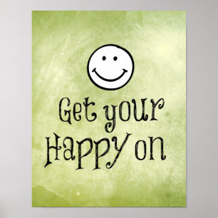 Motivational Get Your Happy On Quote Poster