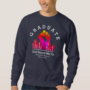 Motivational GOD RAISED ME UP Custom Name Graduate Sweatshirt