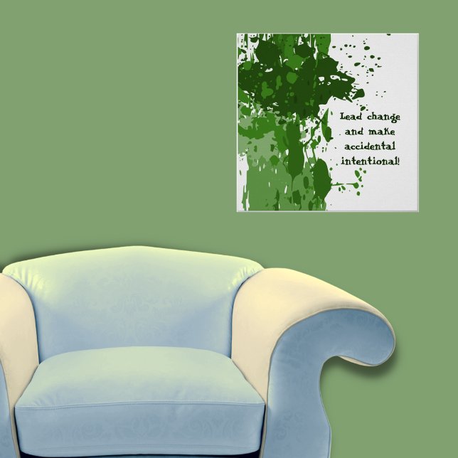 Motivational Green Paint Splatter Poster (Motivational Green Paint Splatter Poster, Lead Change and Make Accidental Intentional! Living Room)
