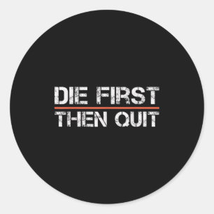 Motivational Gym Fitness Workout Design Die First Classic Round Sticker