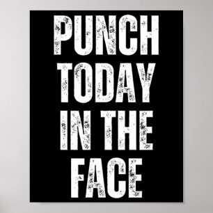 Motivational Gym Punch Today In The Face Poster