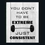 Motivational Gym Workout Fitness quote rustic wood Poster<br><div class="desc">Inspiring quote poster for your exercise workout session at the gym or home.
The poster has a rustic wood theme.
Best way to motivate yourself to be consistent in your fitness journey.
Perfect gift for new years to inspire a fresh fitness journey.</div>
