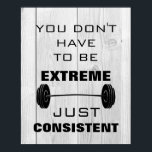 Motivational Gym Workout Fitness quote rustic wood Poster<br><div class="desc">Inspiring quote poster for your exercise workout session at the gym or home.
The poster has a rustic wood theme.
Best way to motivate yourself to be consistent in your fitness journey.
Perfect gift for new years to inspire a fresh fitness journey.</div>