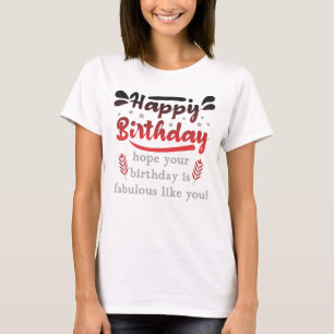 Motivational Happy birthday wishes. T-Shirt