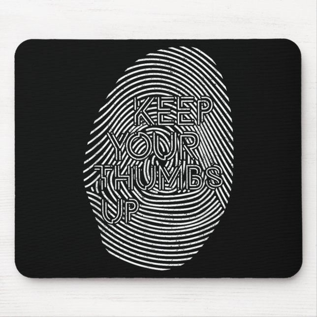 Motivational Hidden Message Keep Your Thumbs Up  Mouse Pad (Front)