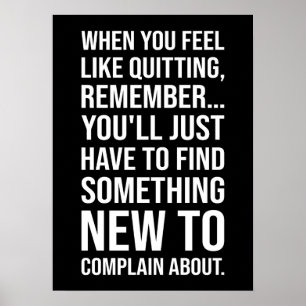 Motivational Humour - When You Feel Like Quitting Poster