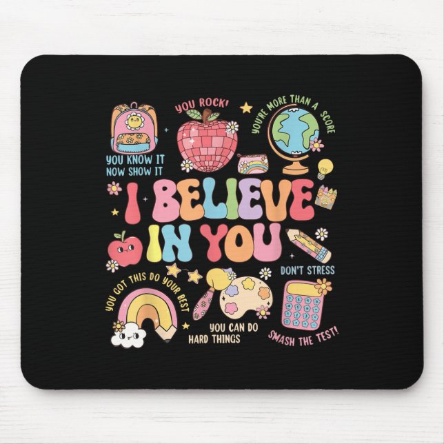 Motivational I Believe In You Students Teacher Tes Mouse Pad (Front)