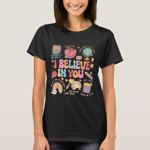 Motivational I Believe In You Students Teacher Tes T-Shirt