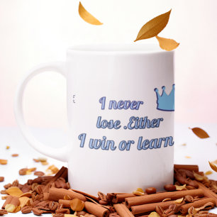 Motivational_I Never Lose Either I Win or learn Mug