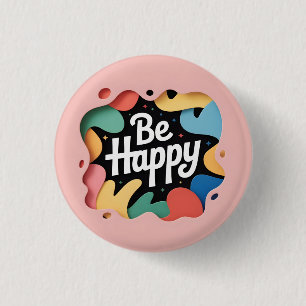 Motivational Layered Art: "Be Happy" Slogan 3 Cm Round Badge