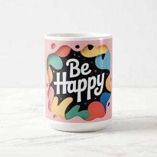 Motivational Layered Art: "Be Happy" Slogan Coffee Mug