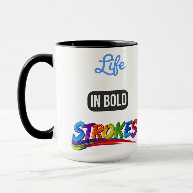 Motivational "Life in Bold Strokes" Inspirational  Mug (Left)