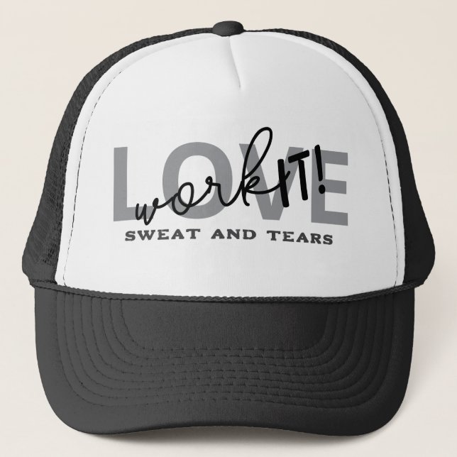 Motivational Love Sweat And Tears Work It Gym Trucker Hat (Front)
