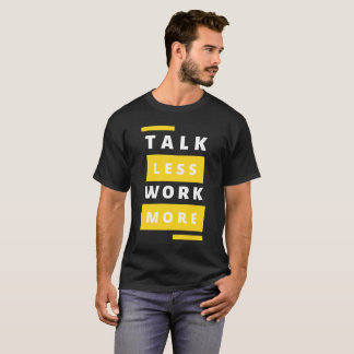 Motivational Mantra Tee - Talk Less Work More