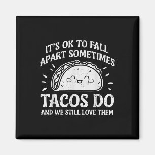 Motivational Mental Health Ok To Fall Apart Taco A Magnet