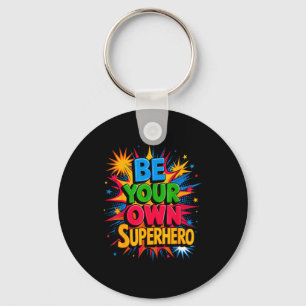 Motivational Mental Health Quote Be Your Own Super Key Ring