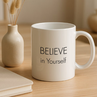 Motivational Mug – “Believe in Yourself”