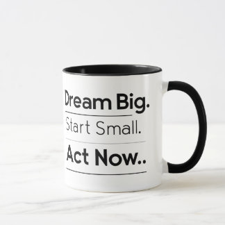 Motivational Mug – Dream Big. Start Small. Act Now