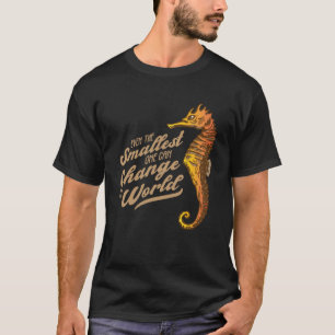 Motivational of the little seahorse T-Shirt