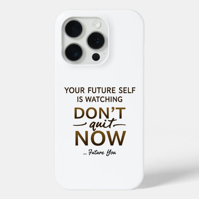Motivational Phone Case – Don’t Quit Now – Future  (Back)