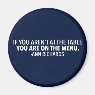 Motivational Political Quote by Ann Richards Magnet