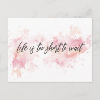 Motivational Postcard – “Life is Too Short to Wait