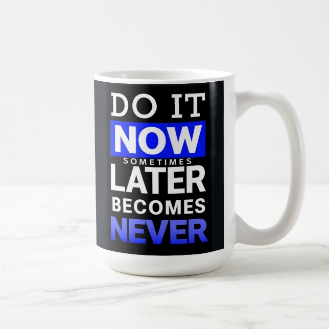 Motivational Poster: Do It Now Coffee Mug (Right)