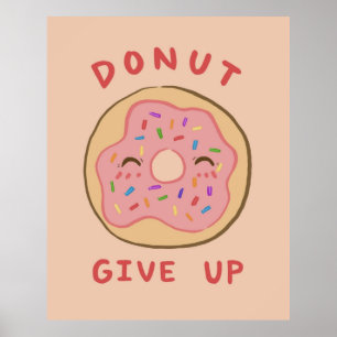 Motivational Puns Doughnut Give Up Poster