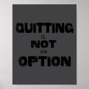 Motivational Quitting Is Not An Option Poster