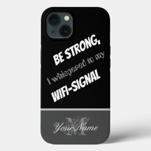 Motivational quote: Be strong, WIFI-Signal! iPhone 13 Case