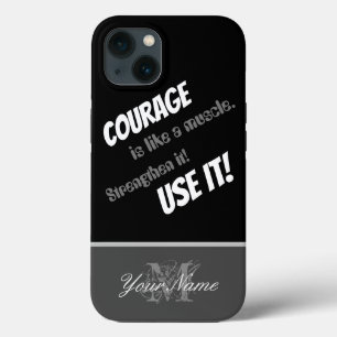 Motivational quote: Courage is like a muscle! iPhone 13 Case