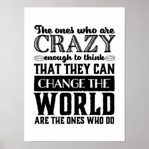 Motivational Quote Crazy Enough Change The World Poster