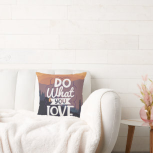 Motivational Quote design Do What you Love  Cushion