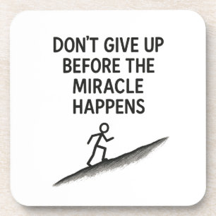 motivational quote dont give up miracle faith hope coaster